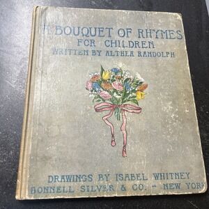 Althea Randolph / BOUQUET OF RHYMES FOR CHILDREN VERSES‎ BY RANDOLPH 1909